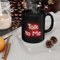 Talk to me 11oz Black Mug